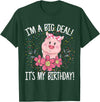 CRUDO I'm A Big Deal It's My Birthday Funny Birthday with Pig T-Shirt - Dark Green