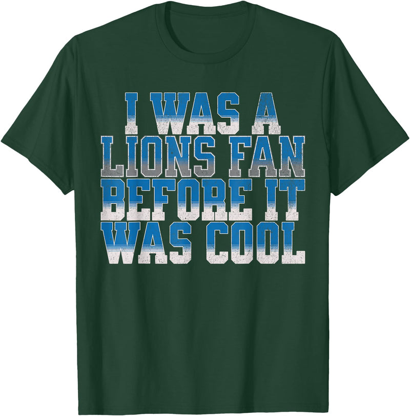 Lions Fan Before It Was Cool Lions Tees Lions Fan Before It was Cool Lions Gear Lions Fan Men Women T-Shirt - Dark Green