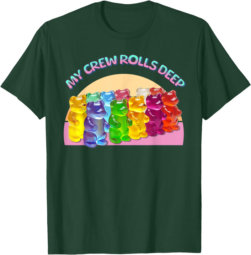 Cute Gummy World Funny Gummy Candy Bear Lover My Crew Rolls Deep Colorful T-Shirt - Dark Green