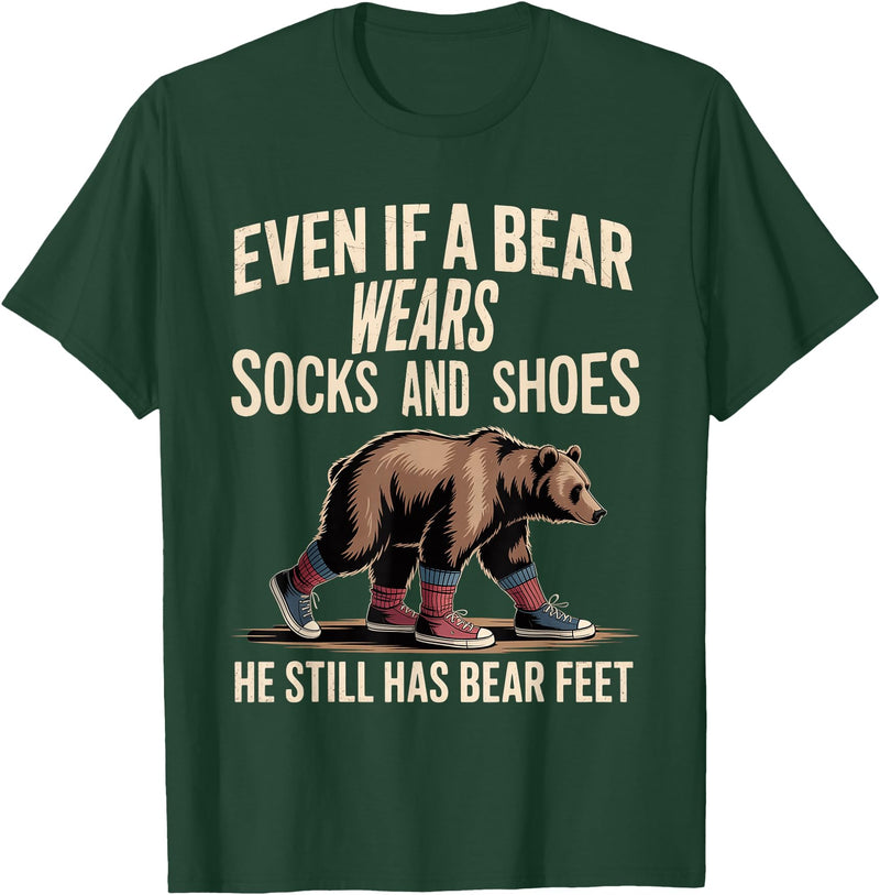 Silly Nature Puns Camping Laughs Bear Wears Shoes But Still Has Bear Feet - T-Shirt - Dark Green