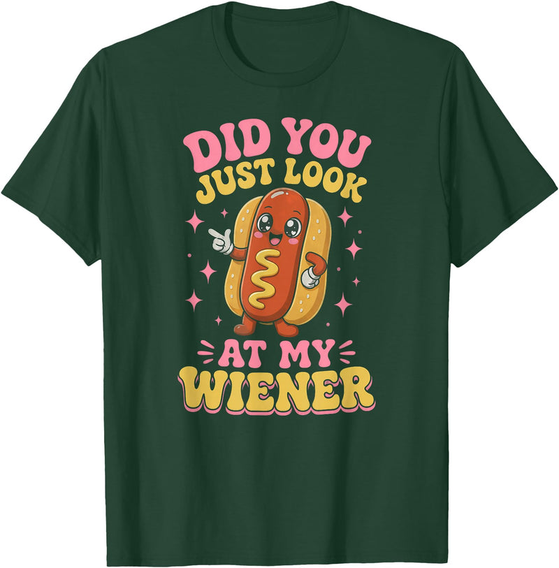 Graphic Tee-TShirt Apparel Gift Ideas Did You Just Look At My Wiener Hotdog Food Funny Saying T-Shirt - Dark Green