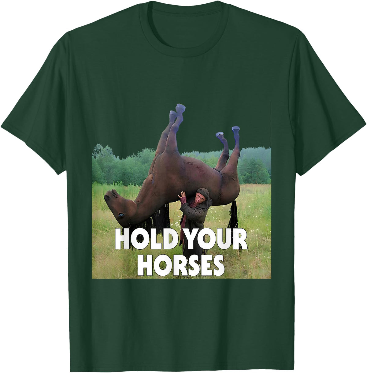 Hold Your Horses Meme Hold Your Horses Funny Meme T-Shirt - Dark Green