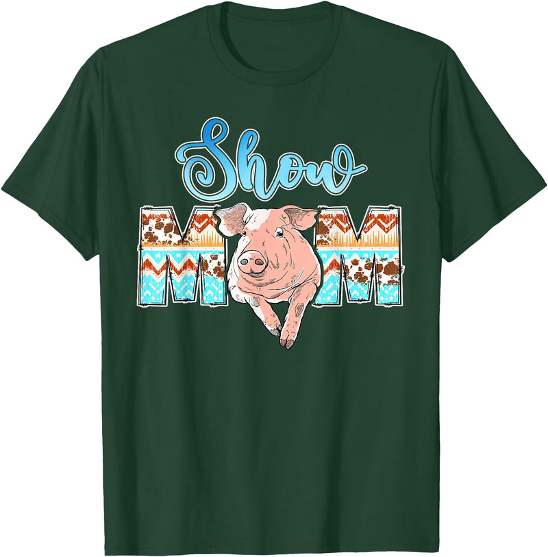 Pig Show Mom Mother's Day Pig Show Mom Pig Show Mother Pig Show Mama T-Shirt - Dark Green