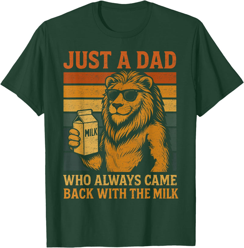 Lion Papa Funny Fathers Day Dad Husband Apparel Vintage Lion Just A Dad Who Always Came Back With The Milk T-Shirt - Dark Green
