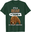 Funny Bear Stuff Women Men Kids Bears Quote Brown Bear It's A Bear Thing Bear T-Shirt - Dark Green