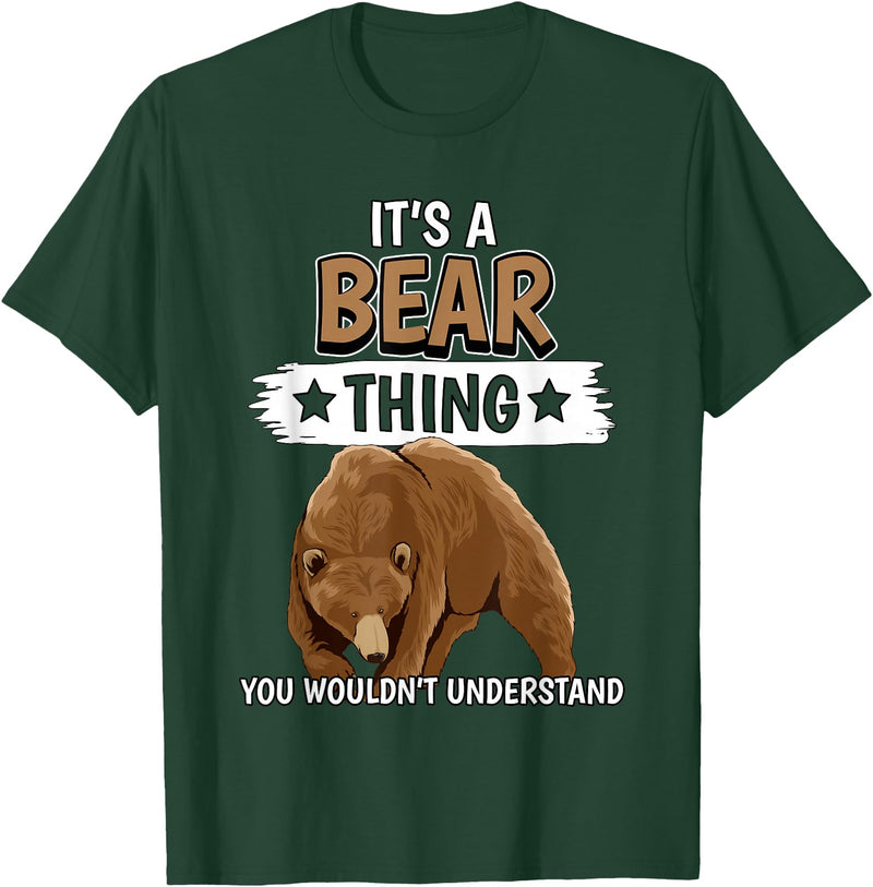 Funny Bear Stuff Women Men Kids Bears Quote Brown Bear It's A Bear Thing Bear T-Shirt - Dark Green