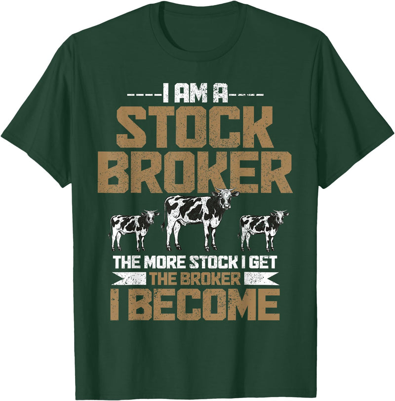 Funny Farmer Apparel Funny Farmer Rancher Stock Broker Cattle Farming Cow Farm T-Shirt - Dark Green
