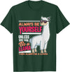 LLamas Alpaca Funny Animal Quotes Always Be Yourself Unless You Can Be A Llama Funny Gift T-Shirt - Dark Green