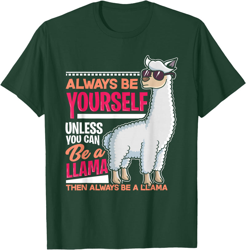 LLamas Alpaca Funny Animal Quotes Always Be Yourself Unless You Can Be A Llama Funny Gift T-Shirt - Dark Green