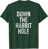 The Rabbit Hole Down T-Shirt in Dark Green