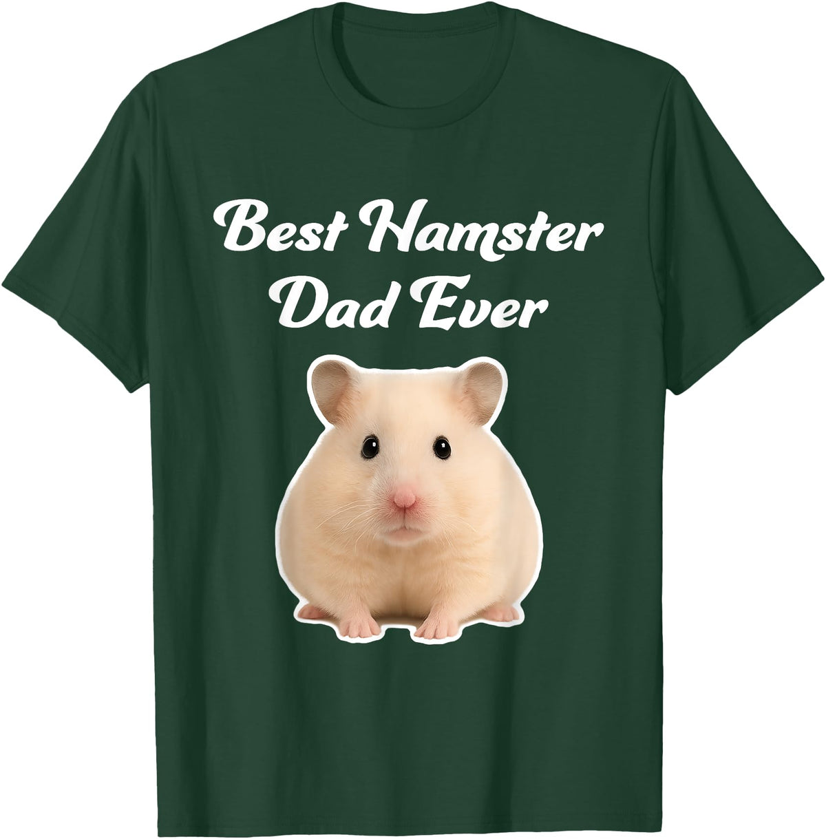 Best Hamster Dad Ever - Hamsters T-Shirt - Dark Green