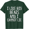 Gay Pride Gifts Funny I Like Big Bears And I Cannot Lie LGBTQ Gay Man Pride T-Shirt - Dark Green