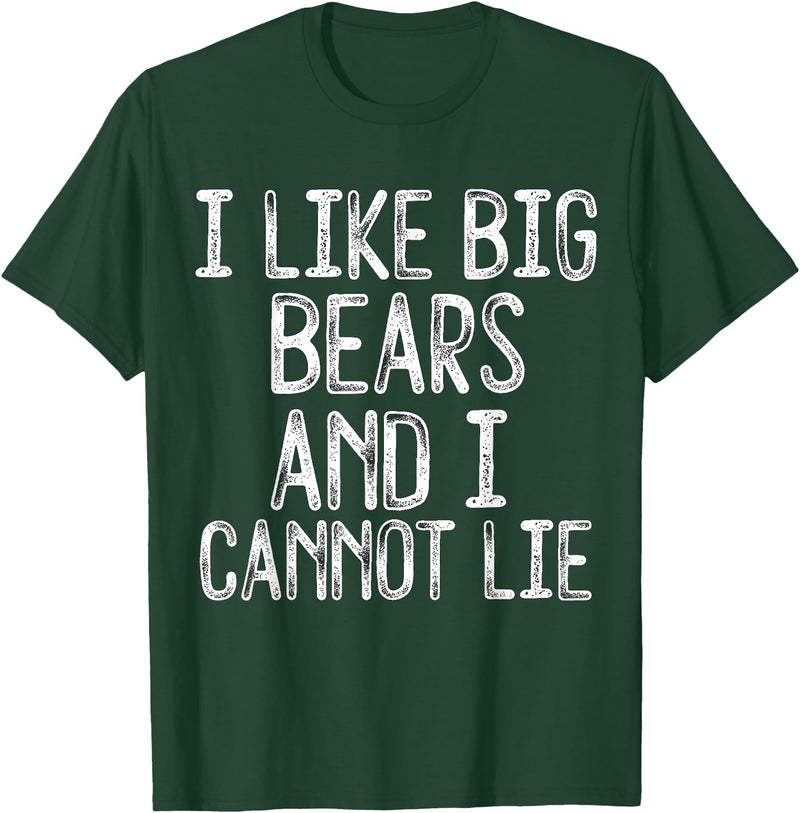 Gay Pride Gifts Funny I Like Big Bears And I Cannot Lie LGBTQ Gay Man Pride T-Shirt - Dark Green