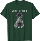 Who the Fuck Is Alice Funny Rabbit Woodland Humor T-Shirt in Dark Green