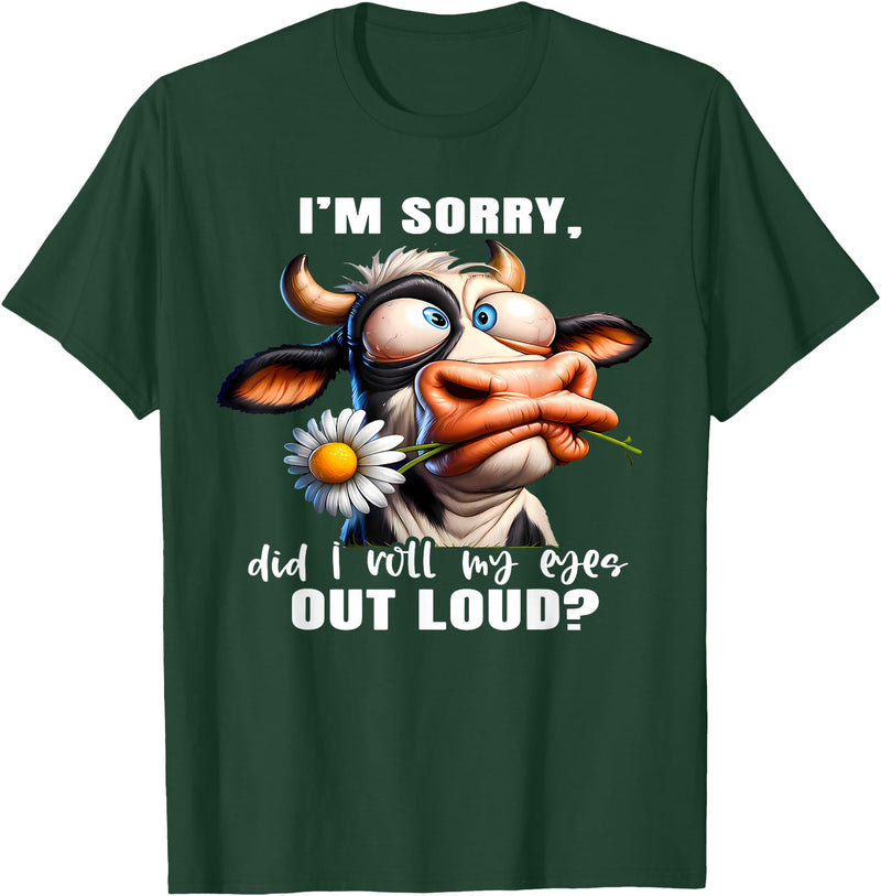 Cow Funny I'm Sorry Did I Roll My Eyes Out Loud I'm Sorry Did I Roll My Eyes Out Loud Funny Cow Daisy Flower T-Shirt - Dark