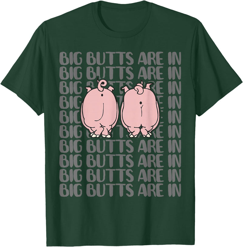 Funny Pig T Shirt Gifts Women Men Pig Clothing Tee Cute Pig Lovers T Shirts Funny - BIG BUTTS ARE IN Tee Gifts T-Shirt - Dark Green