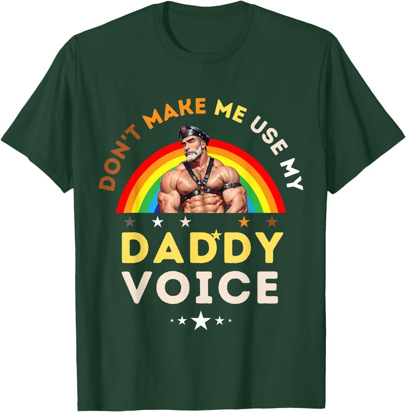 LGBTQ Rainbow Clothing Mens Don't Make Me Use My Daddy Voice Funny Gay Bear Pride T-Shirt - Dark Green