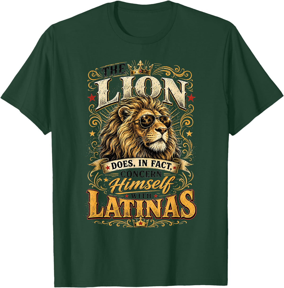 The Lion Concerns Himself Collection The Lion Does in Fact Concern Himself with Latinas Meme T-Shirt - Dark Green