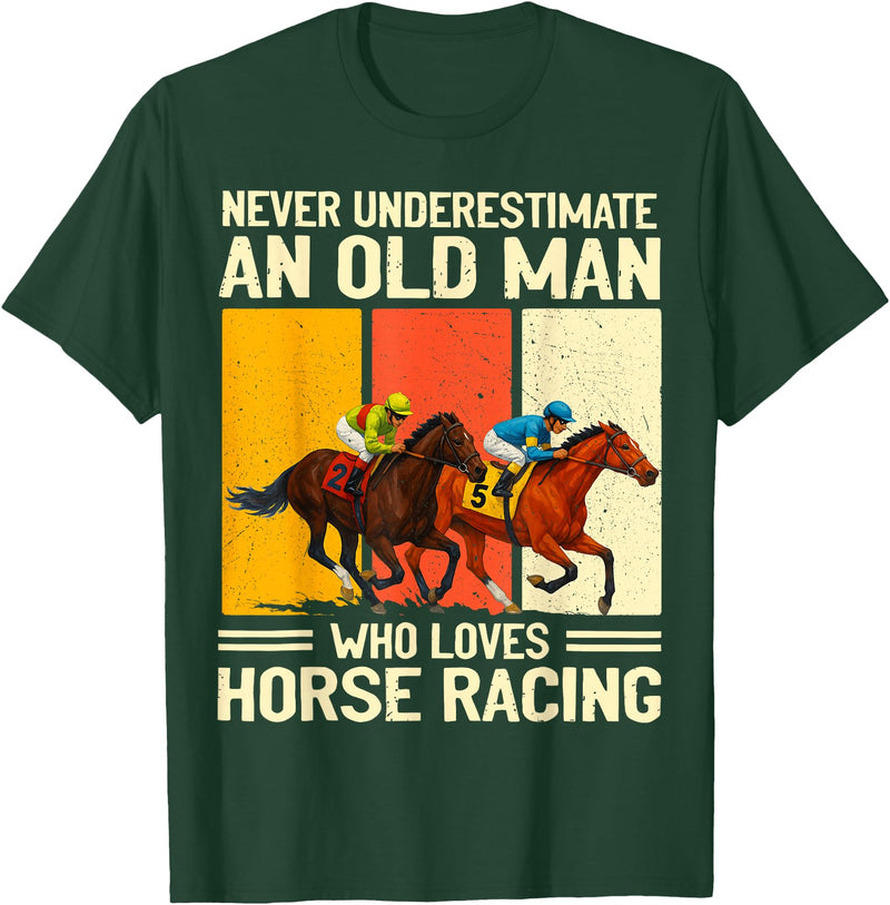 Old Man Who Loves Horse Racing Men Women Never Underestimate an Old Man Who Loves Horse Racing T-Shirt - Dark Green