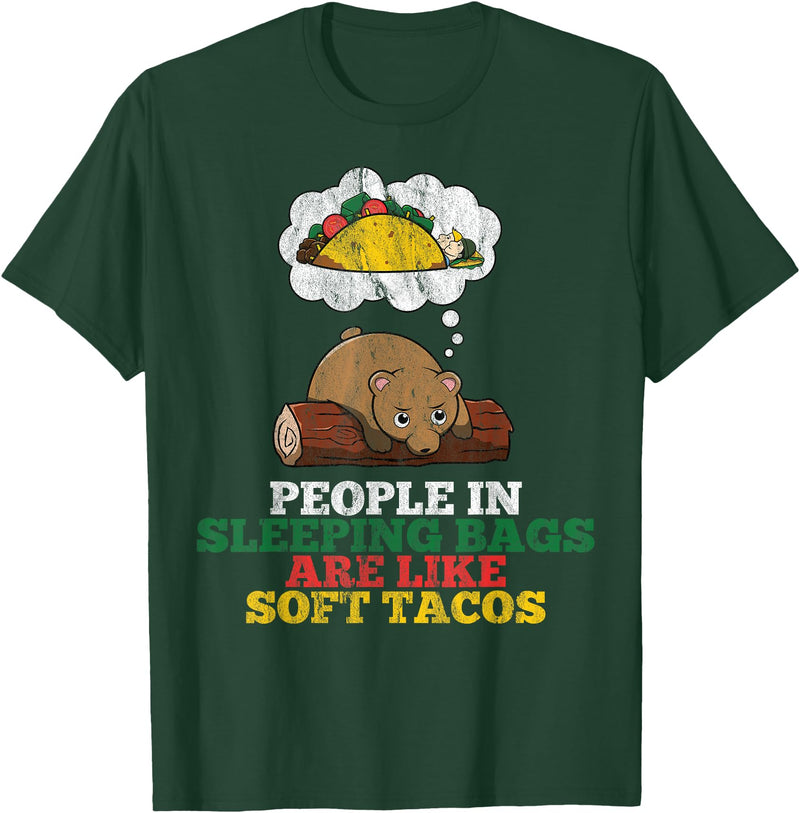 Novelty Camping Clothing People In Sleeping Bags Are Like Soft Tacos Funny Bear T-Shirt - Dark Green