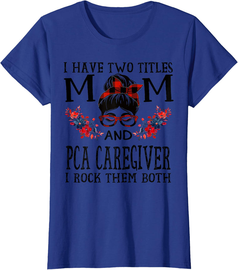 TeeaxArt Red Buffalo Mothers Day Gifts I Have Two Titles Mom And PCA Caregiver Buffalo Mothers Day T-Shirt - Royal Blue