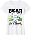 Women's & Girls Bear Is My Spirit Animal Cute Fun Bear Is My Spirit Animal Cute Funny Kawaii Bear T-Shirt - White