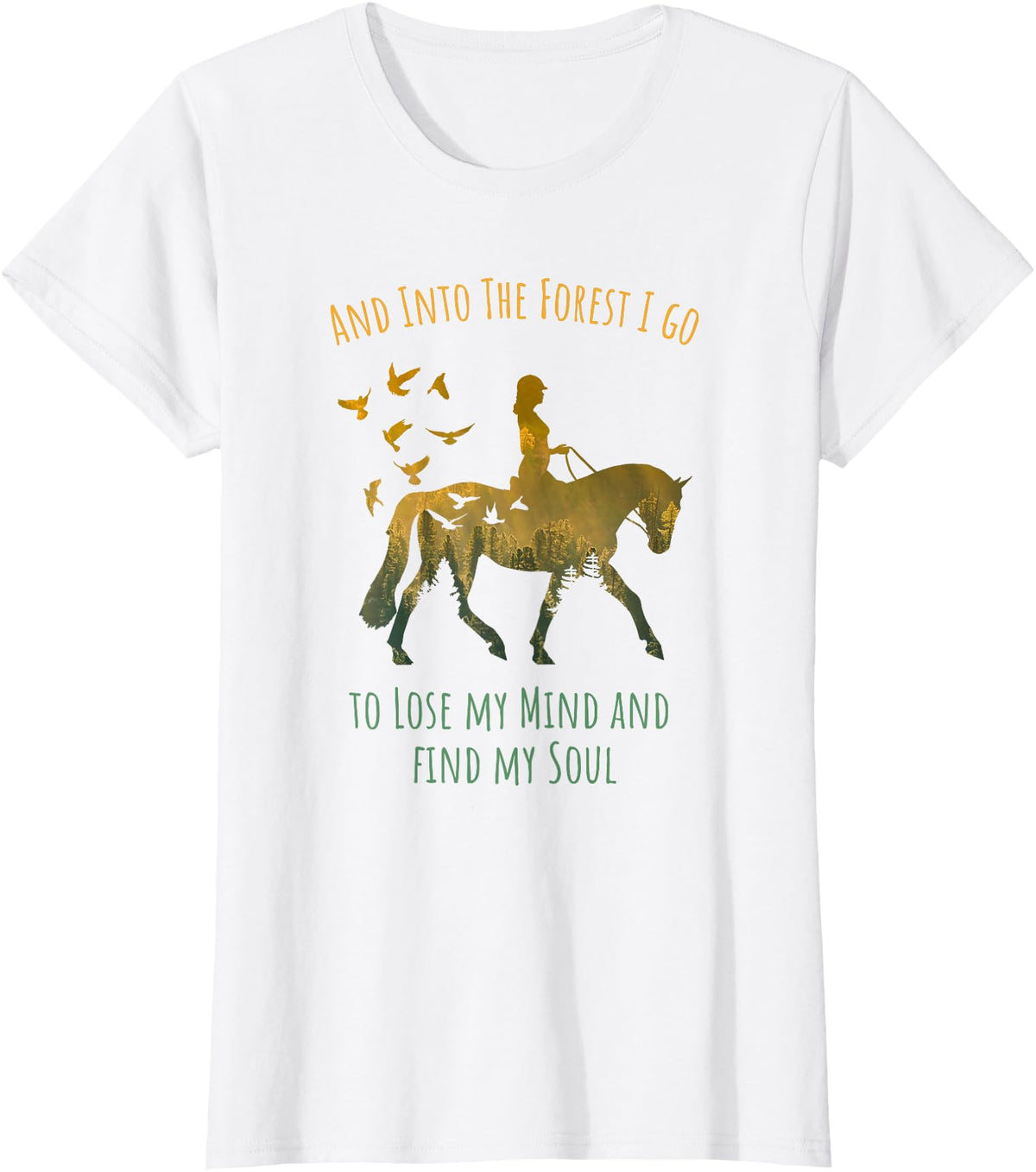 And Into The Forest Horse Riding Shirt Girls Women And Into The Forest I Go Horse Riding Shirt for Girls Women T-Shirt - White