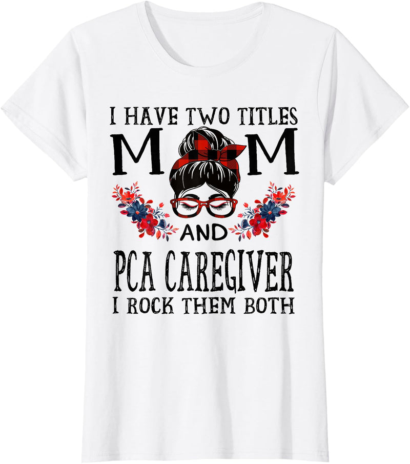 TeeaxArt Red Buffalo Mothers Day Gifts I Have Two Titles Mom And PCA Caregiver Buffalo Mothers Day T-Shirt - White