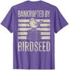 Bankrupted By Birdseed Bird Watching Humor Bankrupted By Birdseed Funny Bird Watching Lover 2 Sides T-Shirt - size chart