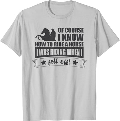 Funny gift shirt Horse Riding Know Ride Horse I Was Riding When I Fell Off T-Shirt