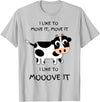 C73Design I like to move it, move it. I like to Mooove it funny cow T-Shirt - Silver Grey