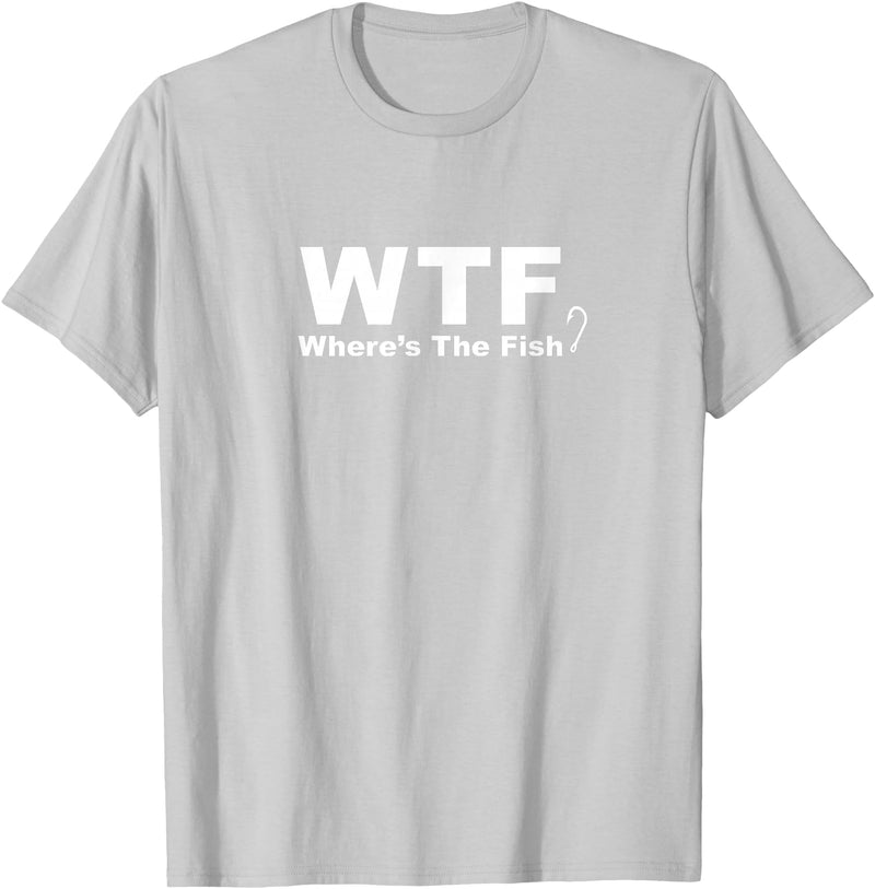 Funny Fishing Shirt WTF Shirt - Where's The Fish Shirt, Funny Fishing T-Shirt T-Shirt - Silver Grey