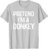 Pretend I'm A Donkey Funny Halloween Costume Pretend I'm A Donkey Last Minute Funny Halloween Costume T-Shirt - Silver Grey