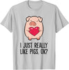 Pig Lover and Pig Farmer Gifts And Tees Pigs Lover I Just Really Like Pigs, OK? I Love Pigs T-Shirt - Silver Grey