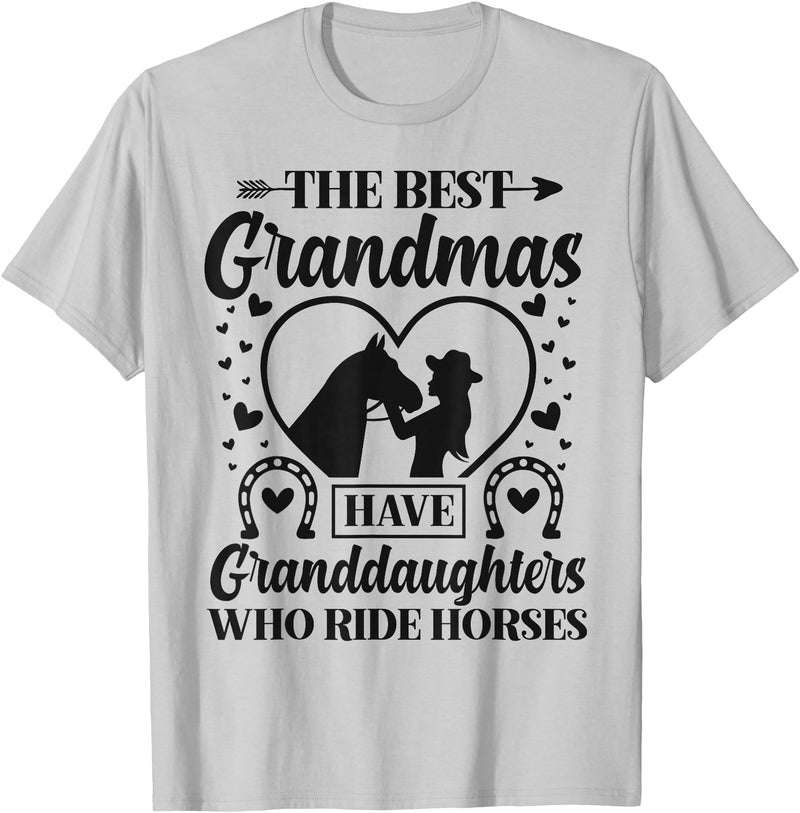 Funny Horse Lovers Grandparents Novelty Designs The Best Grandmas Have Granddaughters Who Ride Horses T-Shirt - Silver Grey