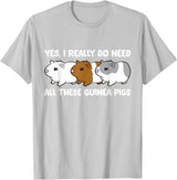 Funny Guinea Pig Lover Gifts Yes I Really Do Need All These Guinea Pigs T-Shirt - Silver Grey