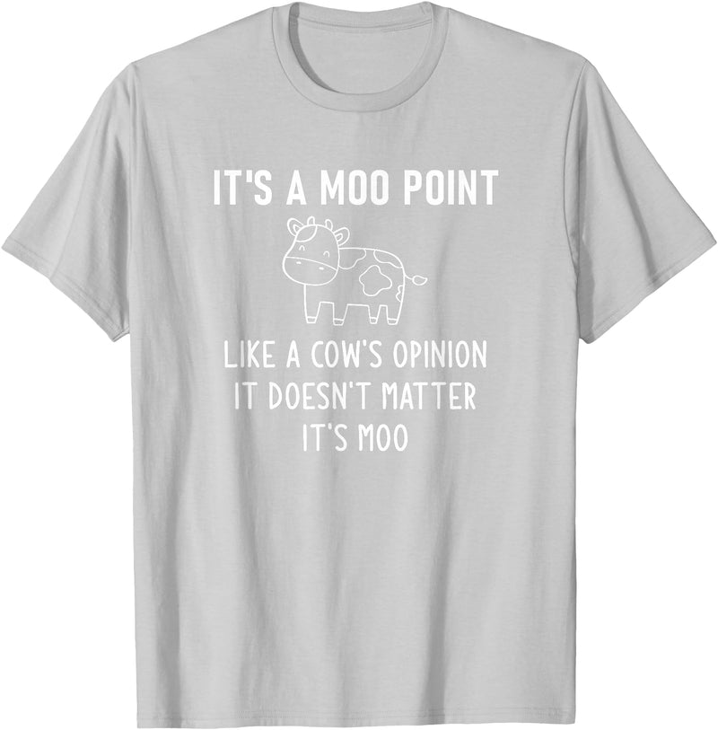 It's A Moo Point, Like A Cow's Opinion, Gag Gifts It's A Moo Point, Like A Cow's Opinion, Funny, Jokes T-Shirt - Silver Grey
