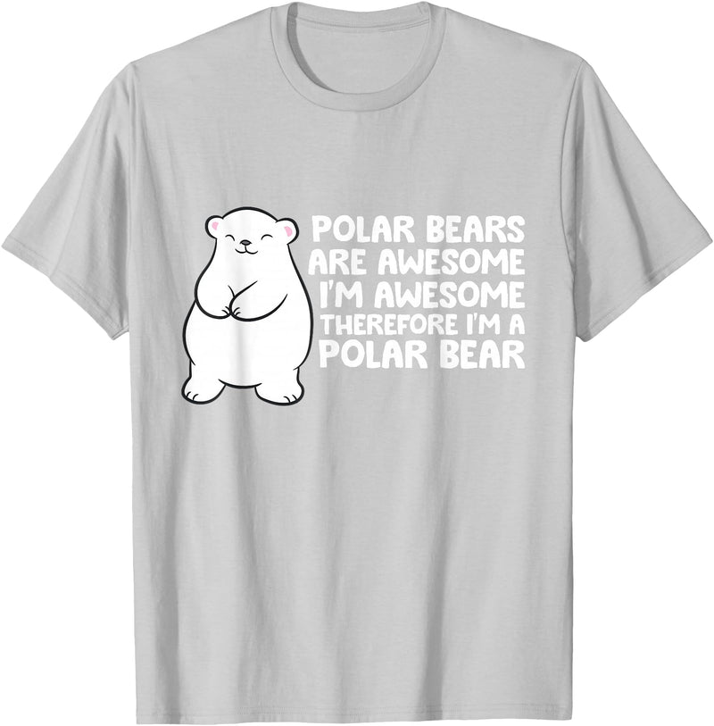 Arctic Polar Bear Tees And Gifts Polar Bears are Awesome Therefore I'm A Polar Bear T-Shirt - Silver Grey
