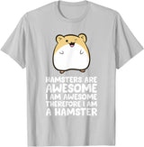 Hamsters are Awesome I'm Awesome Therefore I am a Hamster T-Shirt - Silver Grey