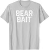 Gay BEAR BAIT Gay Merch LGBTQ Pride Gay Club BEAR BAIT Gay Merch LGBTQ Pride T-Shirt - Silver Grey