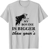 Flippin Sweet Gear My Bovine is Bigger Than Yours T-Shirt T-Shirt - Silver Grey