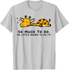 Lazy Giraffe Shirts So Much to Do Lazy Person Tshirt for Giraffe Lover | Giraffe T-Shirt - Silver Grey