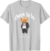 Bahaa's Tee Born To Be Different, Cool Teddy Bear Quotes Graphic Designs T-Shirt - Silver Grey