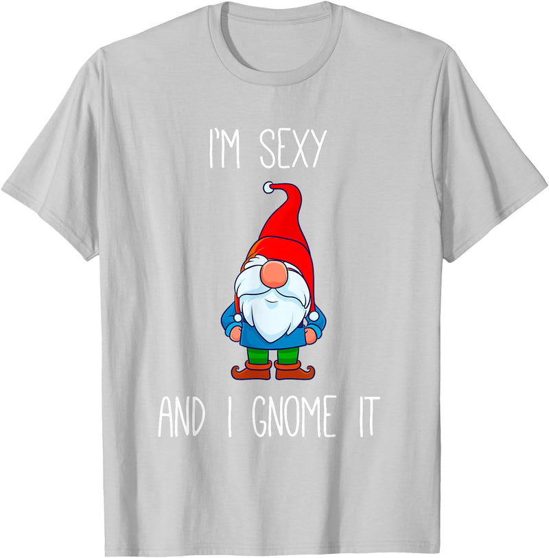 Garden Gnome Gift I'm Sexy and I Gnome It, Funny Garden Gnomes Gift Men Women T-Shirt - Silver Grey