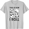 Funny Panda This Is How I Roll Cute Panda Cute Little Bear Panda, This Is How I Roll T-Shirt - Silver Grey