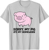 Funny Pig Farmer Gifts School Love Pigs Sorry, My Pig Ate My Homework T-Shirt - Silver Grey
