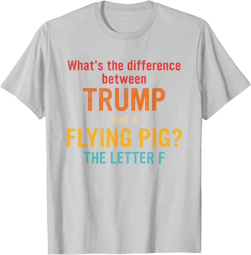 What's The Difference Between Trump & Flying Pig? What's The Difference Between Trump and A Flying Pig? T-Shirt - Silver Grey