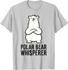 Cute Polar Bear Gifts And Tees Polar Bear Whisperer T-Shirt - Silver Grey