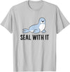 Funny Sea Lion Gifts Funny Sea Lion Pun Seal With It Cute Sea Lion T-Shirt - Silver Grey