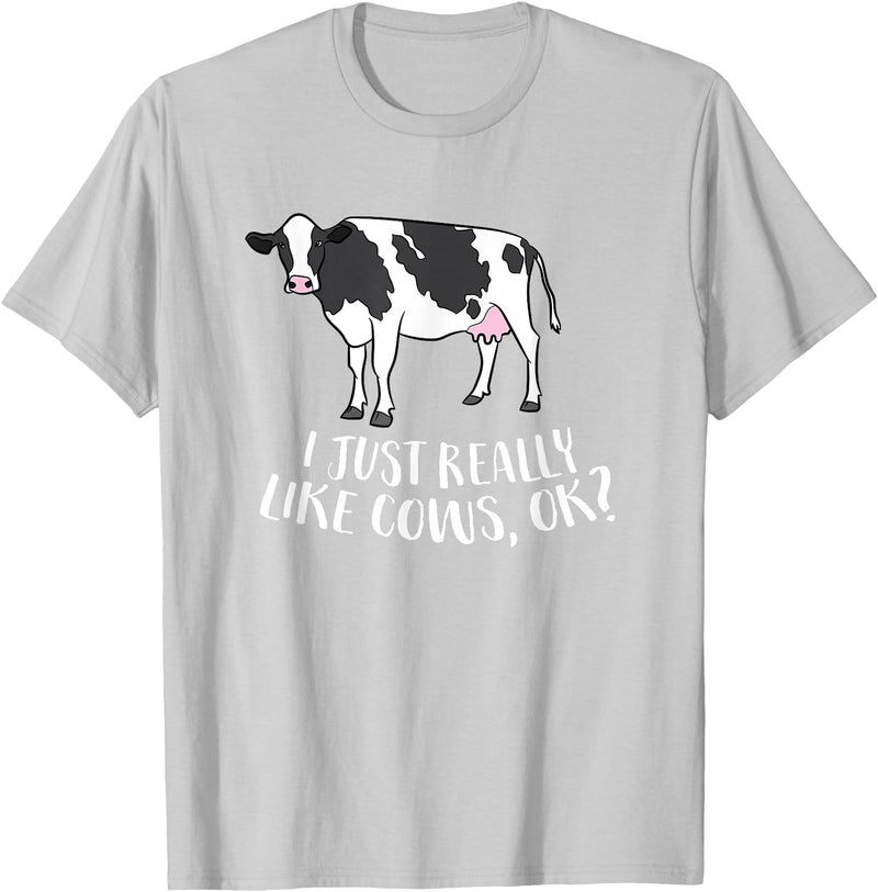 Cute Cow Animal Gifts Cattle Cow Farmer Gift I Just Really Like Cows, Ok? T-Shirt - Silver Grey